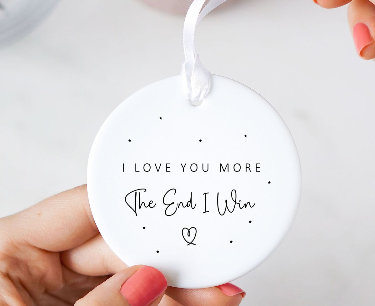I Love You More I Win The End Ceramic Keepsake Ornament