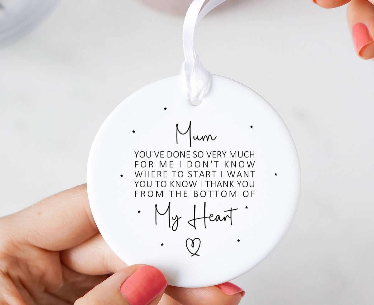 Mum You've Done So Much For Me Keepsake Ceramic Ornament