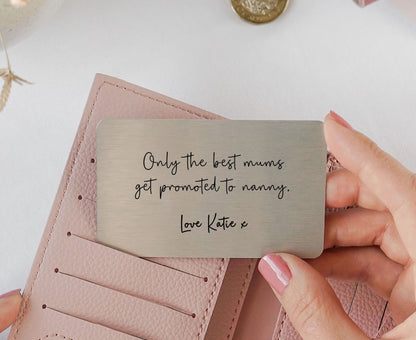 Personalised Only The Best Mums Get Promoted To Nanny Sentimental Wallet Metal Card