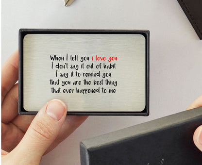 Sentimental Keepsake - When I Tell You I Love You .. Metal Wallet Card