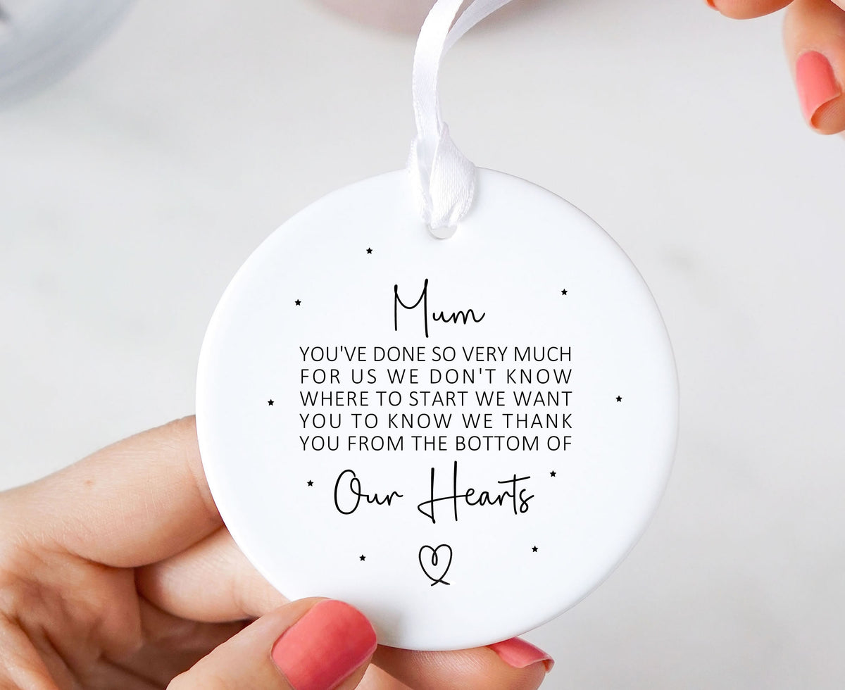 Mum You've Done So Much For Me Keepsake Ceramic Ornament