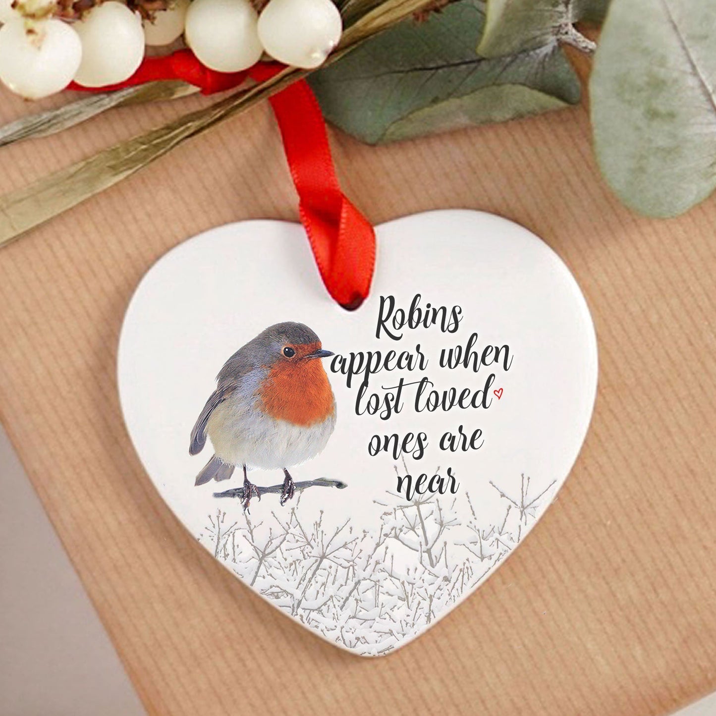 Robins Appear When Lost Loved Ones Are Near Ceramic Christmas Ornament
