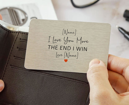 Personalised I Love You More The End I Win Metal Sentimental Wallet Card